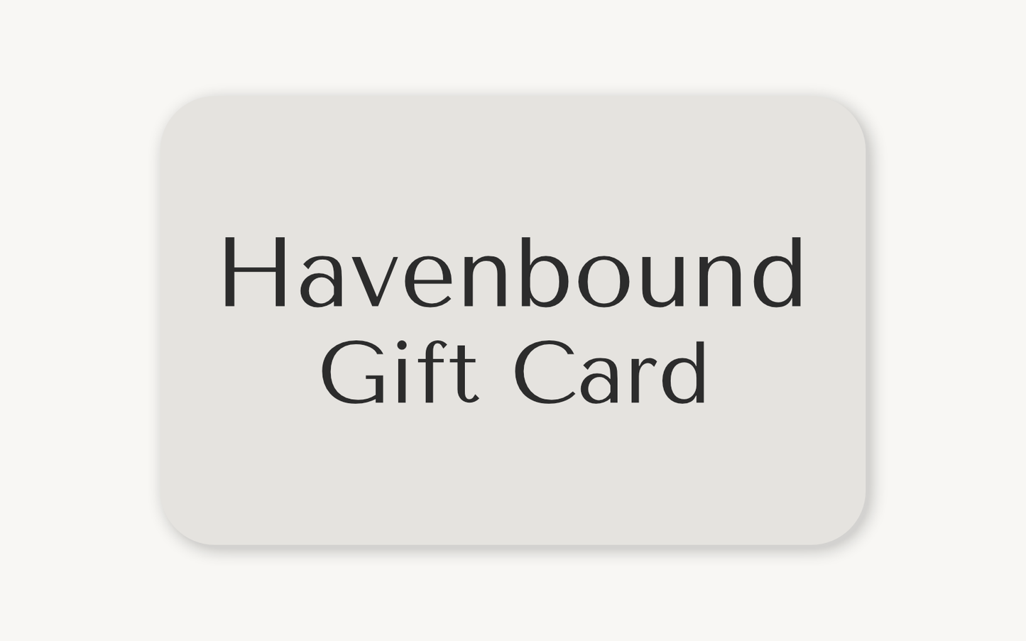 Warm stone color background image as a horizontal rectangle with rounded edges. With Havenbound centered in the rectangle, and Gift Card is center under Havenbound. 