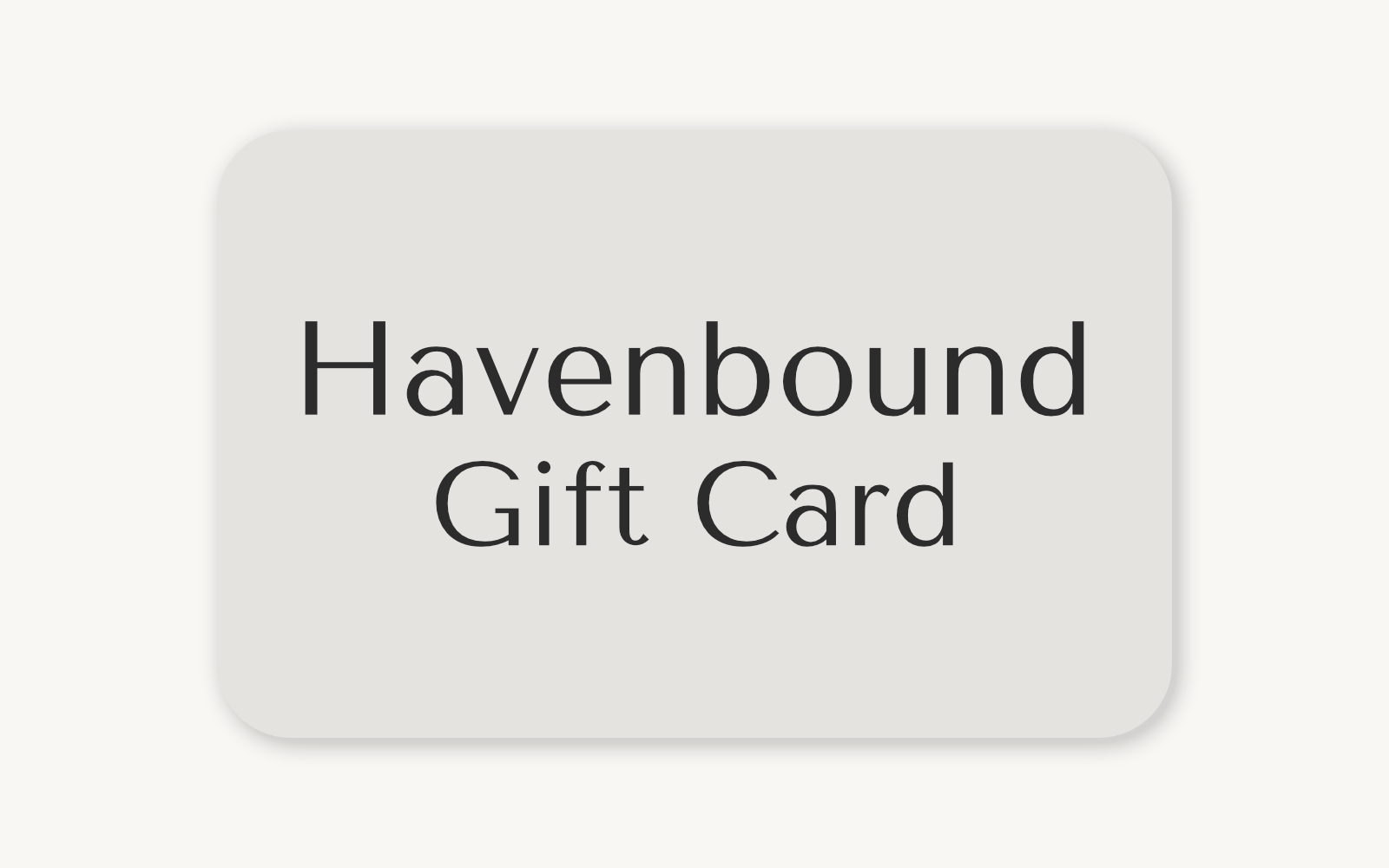 Warm stone color background image as a horizontal rectangle with rounded edges. With Havenbound centered in the rectangle, and Gift Card is center under Havenbound. 